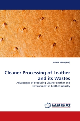 Cleaner Processing of Leather and its Wastes