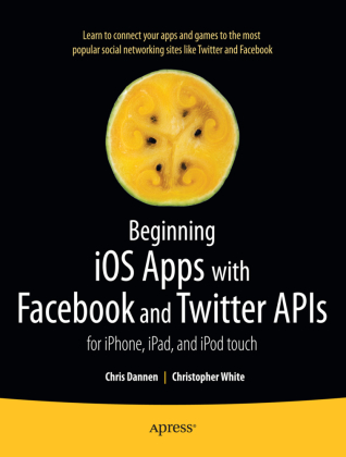 Beginning iOS Apps with Facebook and Twitter APIs