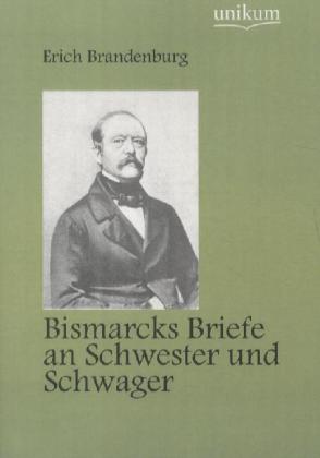 Bismarcks Briefe an Schwester und Schwager