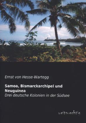 Samoa, Bismarckarchipel und Neuguinea