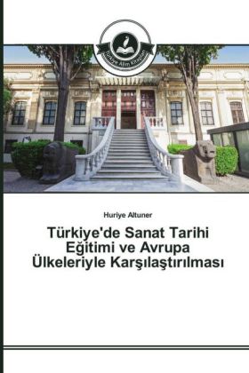 Türkiye'de Sanat Tarihi Egitimi ve Avrupa Ülkeleriyle Kars last r lmas