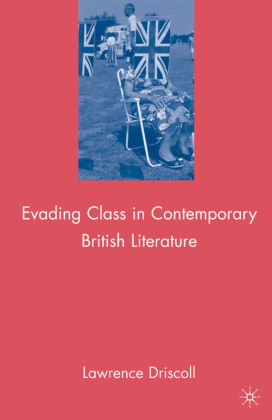 Evading Class in Contemporary British Literature