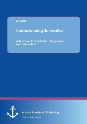 Understanding Semantics. A Textbook for Students of Linguistics and Translation