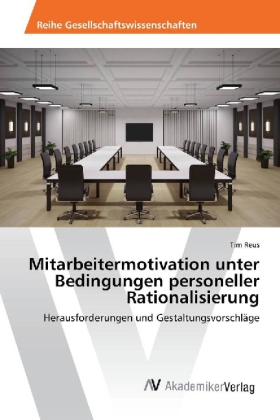 Mitarbeitermotivation unter Bedingungen personeller Rationalisierung