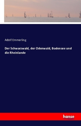 Der Schwarzwald, der Odenwald, Bodensee und die Rheinlande