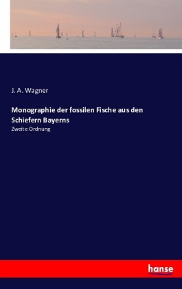 Monographie der fossilen Fische aus den Schiefern Bayerns
