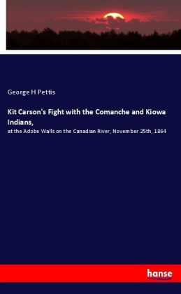 Kit Carson's Fight with the Comanche and Kiowa Indians,