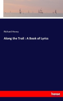 Along the Trail : A Book of Lyrics