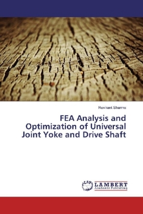 FEA Analysis and Optimization of Universal Joint Yoke and Drive Shaft