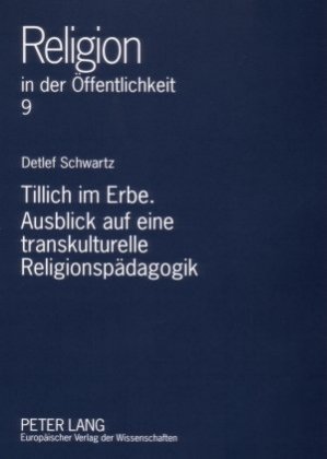 Tillich im Erbe. Ausblick auf eine transkulturelle Religionspädagogik