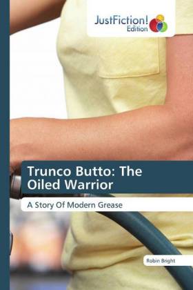 Trunco Butto: The Oiled Warrior
