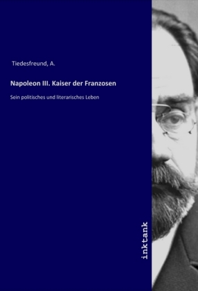 Napoleon III. Kaiser der Franzosen
