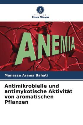Antimikrobielle und antimykotische Aktivität von aromatischen Pflanzen