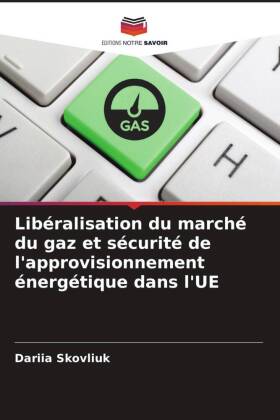 Libéralisation du marché du gaz et sécurité de l'approvisionnement énergétique dans l'UE